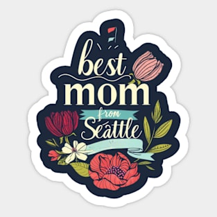 Best Mom From Seattle, mothers day gift ideas, i love my mom Sticker